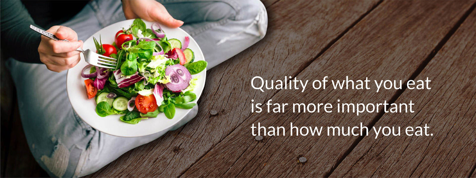 Quality of What you eat is more important